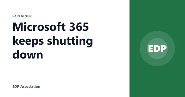 Microsoft 365 keeps shutting down