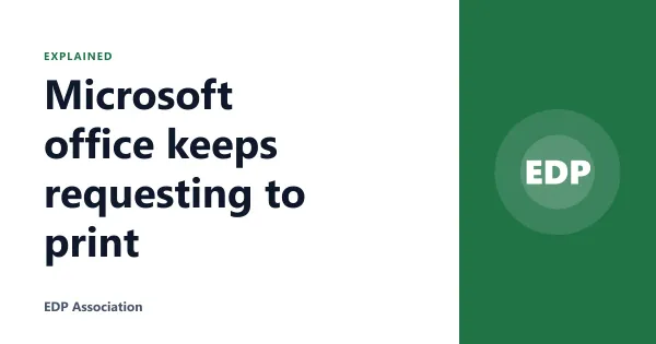 Microsoft office keeps requesting to print