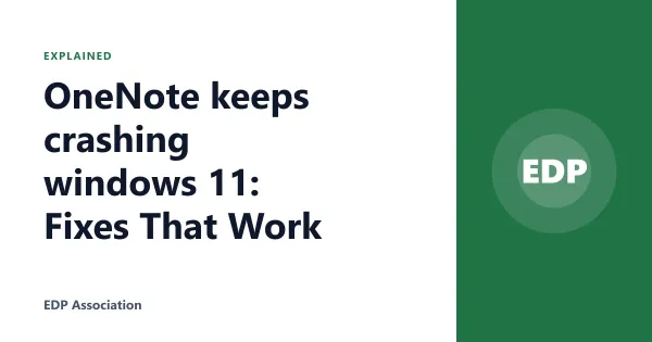 OneNote keeps crashing windows 11: Fixes That Work